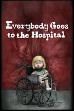 Watch Everybody Goes to the Hospital (Short 2021) 123MovieFree