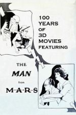Watch 100 Years of 3D Movies Featuring the Man From M.A.R.S. 123moviesfree