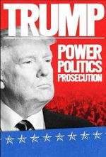 Watch Trump: Power, Politics, Prosecution 123moviesfree