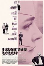 Watch I Love You, Daddy 123moviesfree