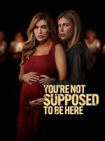 Watch You\'re Not Supposed to Be Here 123MovieFree