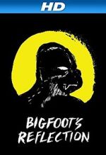 Watch Bigfoot\'s Reflection 123moviesfree