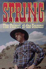 Watch Spring The Fairest of the Seasons 123MovieFree