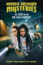 Watch Hidden Orchard Mysteries: The Case of the Air B and B Robbery 123MoviesFree