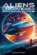 Watch Aliens Uncovered: The Golden Record 123moviesfree