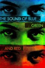 Watch The Sound of Blue, Green and Red 123MovieFree