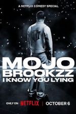Watch Mojo Brookzz: I Know You Lying 123moviesfree