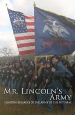 Watch Mr Lincoln\'s Army: Fighting Brigades of the Army of the Potomac 123MovieFree