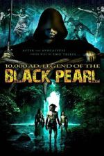Watch 10,000 A.D.: The Legend of the Black Pearl 123moviesfree