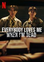 Watch Everybody Loves Me When I\'m Dead 123moviesfree