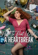 Watch How to Deal with a Heartbreak 123MovieFree