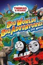 Watch Thomas &amp; Friends: Big World! Big Adventures! The Movie 123MoviesFree