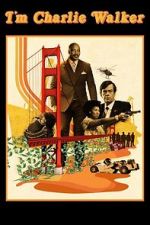 Watch I\'m Charlie Walker 123moviesfree