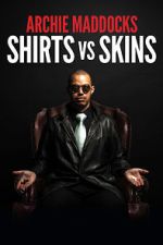 Watch Archie Maddocks: Shirts Vs Skins (TV Special 2018) 123MovieFree