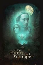Watch The Pines Still Whisper 123moviesfree