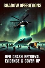 Watch Shadow Operations: Ufo Crash Retrieval Evidence and Cover Up 123moviesfree