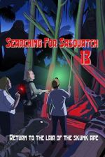 Watch Searching for Sasquatch 13: Return to the Lair of the Skunk Ape 123moviesfree