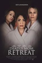 Watch Deadly Mom Retreat 123MovieFree