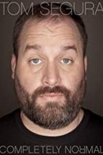 Watch Tom Segura: Completely Normal 123moviesfree