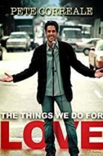 Watch Pete Correale: The Things We Do for Love 123MovieFree
