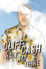 Watch Cliff Cash: Half Way There 123moviesfree
