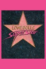 Watch Lovedolls Superstar 123moviesfree
