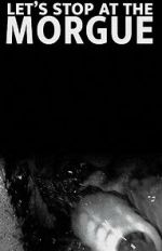 Watch Let\'s Stop at the Morgue 123MovieFree