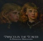 Watch Princes in the Tower: A Damning Discovery 123moviesfree