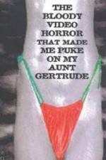 Watch The Bloody Video Horror That Made Me Puke On My Aunt Gertrude 123MoviesFree