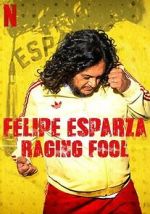 Watch Felipe Esparza: Raging Fool 123moviesfree
