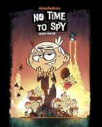 Watch No Time to Spy: A Loud House Movie 123MoviesFree