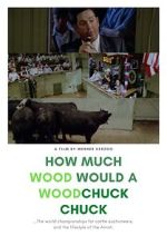 Watch How Much Wood Would a Woodchuck Chuck... 123moviesfree