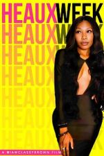 Watch Heaux Week 123MovieFree