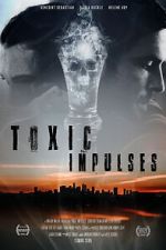 Watch Toxic Impulses 123MovieFree