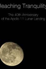 Watch Reaching Tranquility: The 40th Anniversary of the Apollo 11 Lunar Landing 123MovieFree