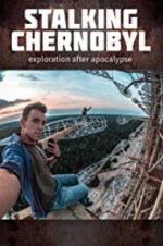 Watch Stalking Chernobyl: Exploration After Apocalypse 123moviesfree