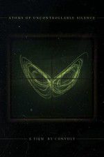 Watch Atoms of Uncontrollable Silence 123MovieFree