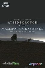 Watch Attenborough and the Mammoth Graveyard (TV Special 2021) 123moviesfree