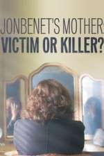 Watch JonBenet\'s Mother: Victim or Killer 123MovieFree