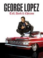 Watch George Lopez: Tall, Dark & Chicano 123MovieFree