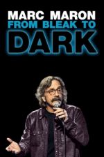 Watch Marc Maron: From Bleak to Dark 123moviesfree