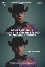 Watch Desperate Souls, Dark City and the Legend of Midnight Cowboy 123moviesfree
