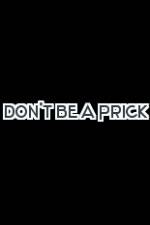 Watch Don't Be a Prick 123MovieFree