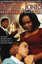Watch Pastor Jones 2: Lord Guide My 16 Year Old Daughter 123moviesfree