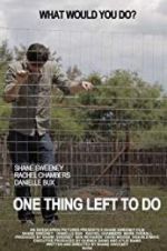 Watch One Thing Left to Do 123MovieFree