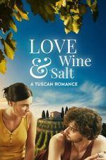 Watch Love, Wine & Salt: A Tuscan Romance 123moviesfree
