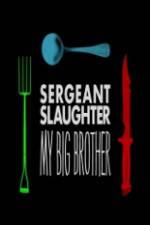 Watch Sergeant Slaughter My Big Brother 123MovieFree