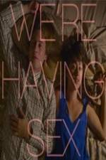 Watch We're Having Sex 123MovieFree