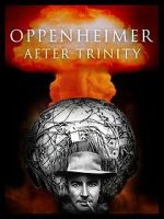 Watch Oppenheimer After Trinity 123moviesfree