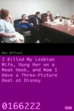 Watch I Killed My Lesbian Wife, Hung Her on a Meat Hook, and Now I Have a Three-Picture Deal at Disney Cast 123MovieFree